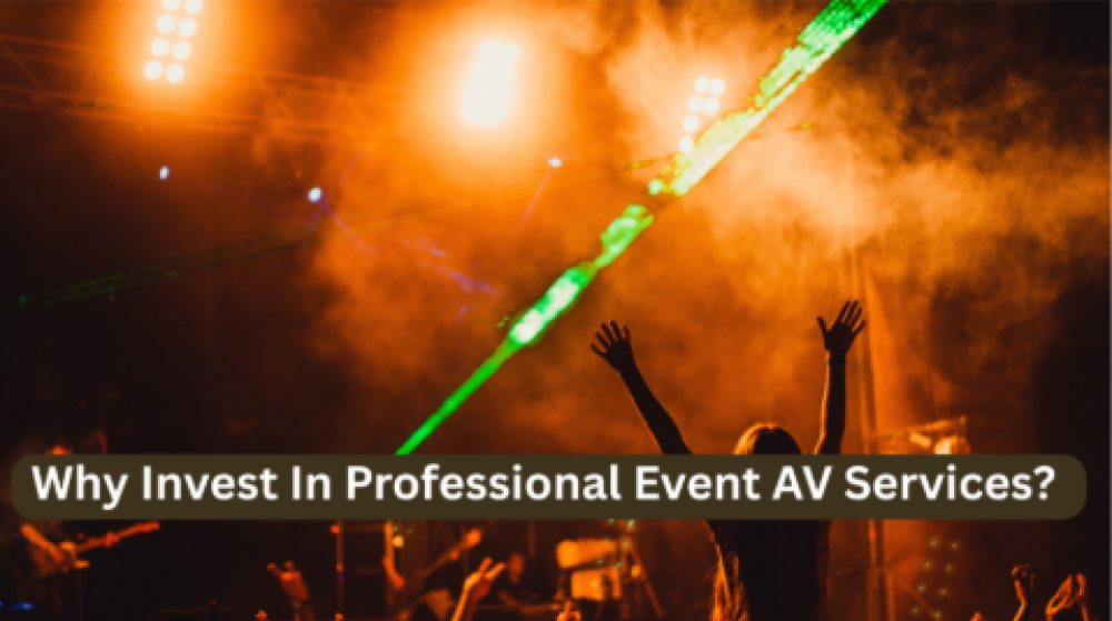 Why Invest In Professional Event AV Services?