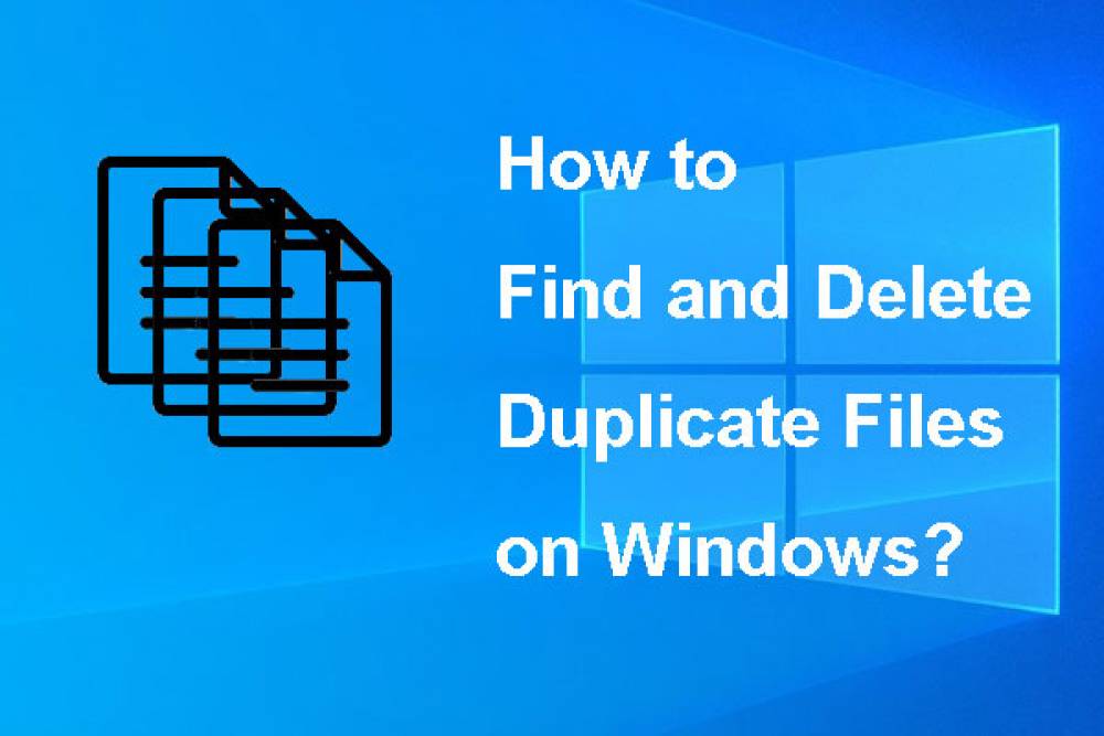 How to Locate and Delete Duplicate Windows Files