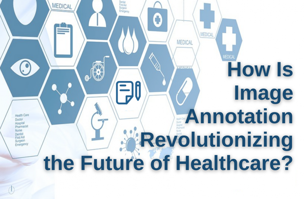 How Is Image Annotation Revolutionizing the Future of Healthcare?
