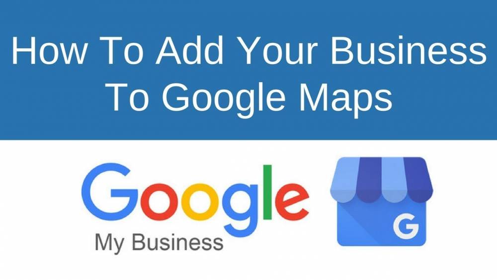 How To Add My Business to Google Maps