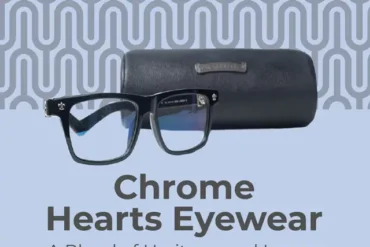 Chrome Hearts Glasses Overview